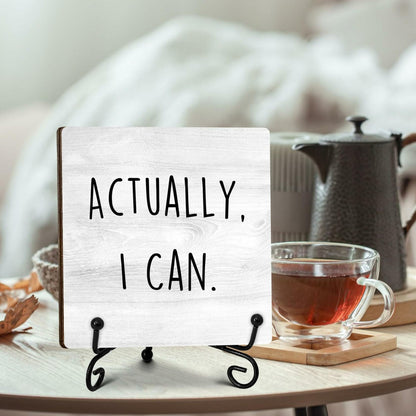 "Actually I Can" Desk Sign