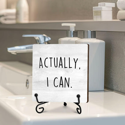 "Actually I Can" Desk Sign