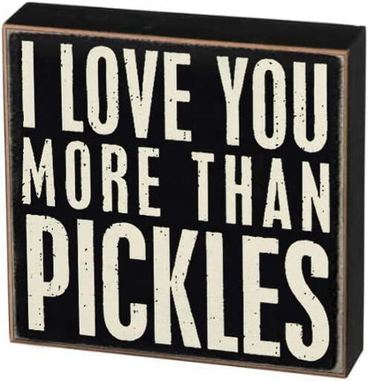 "I Love You More Than Pickles" Sign