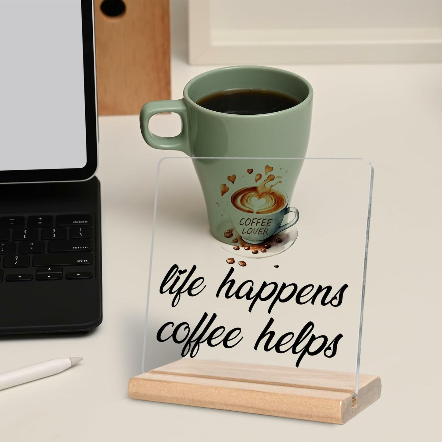 "Life Happens Coffee Helps" Sign