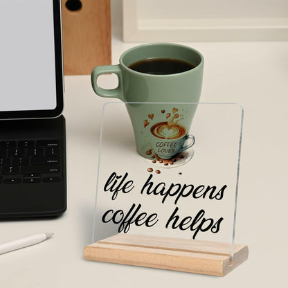 "Life Happens Coffee Helps" Sign