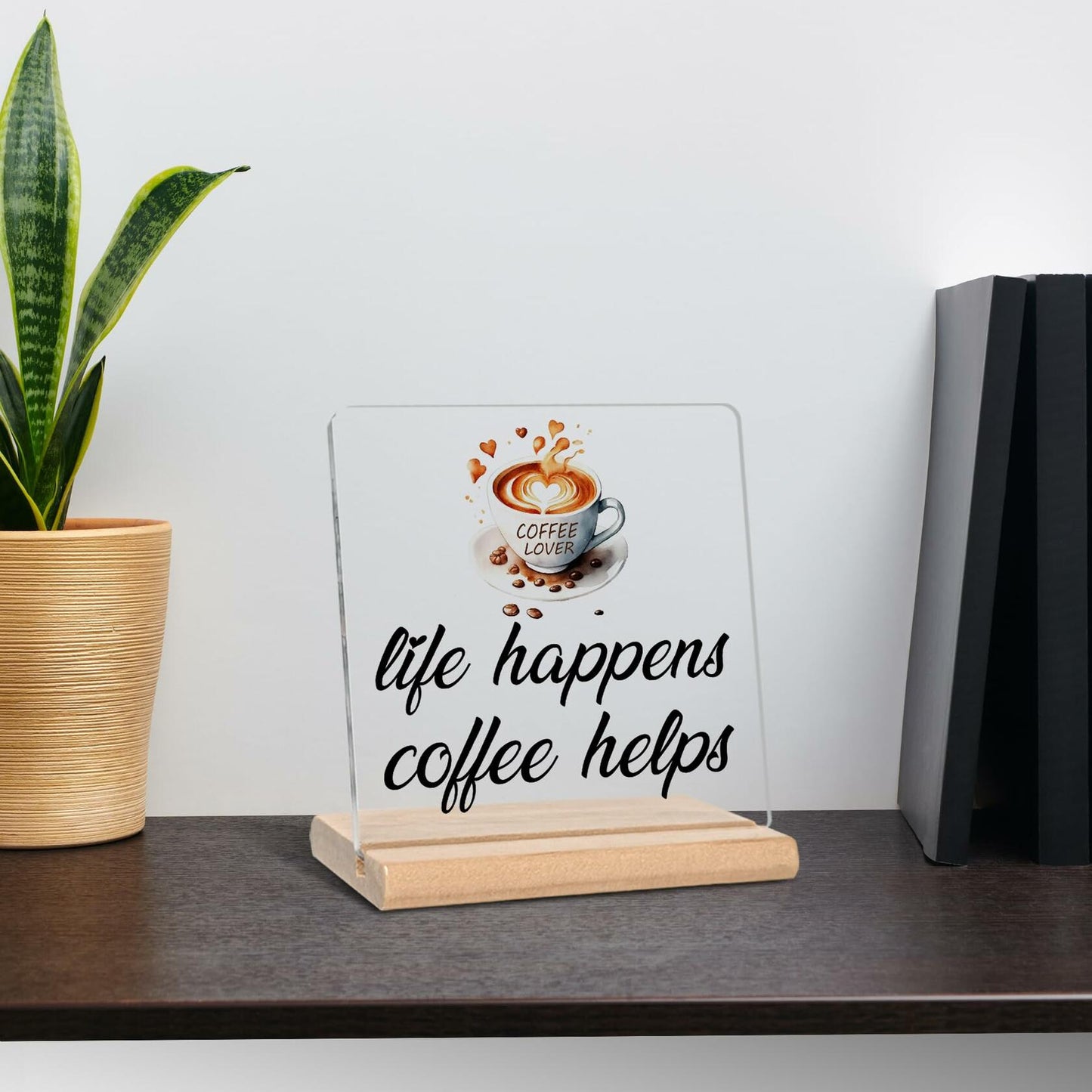 "Life Happens Coffee Helps" Sign
