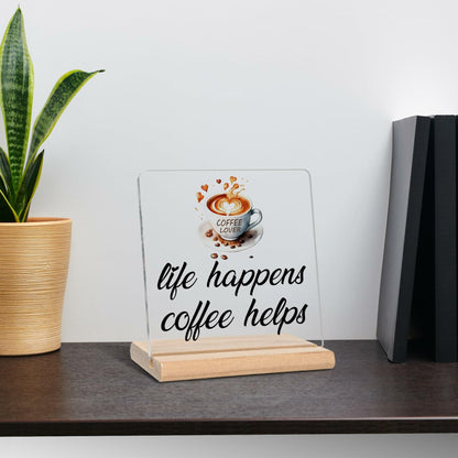 "Life Happens Coffee Helps" Sign