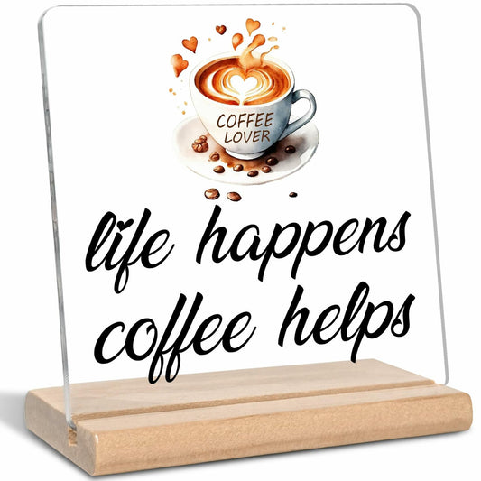 "Life Happens Coffee Helps" Sign