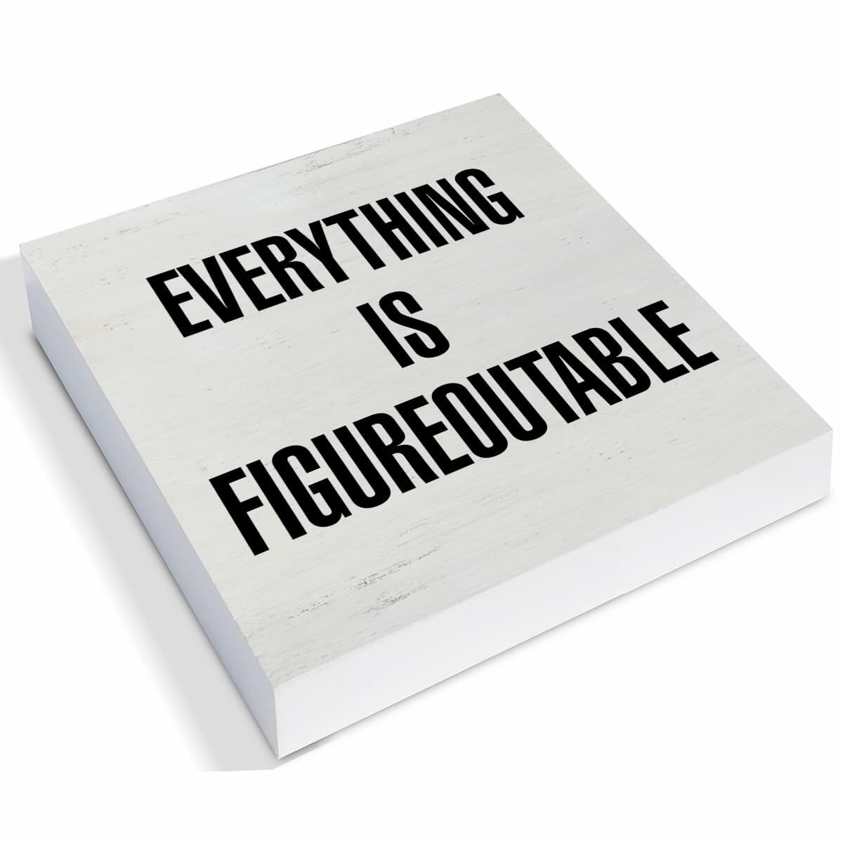"Everything is Figureoutable" Wooden Desk Sign