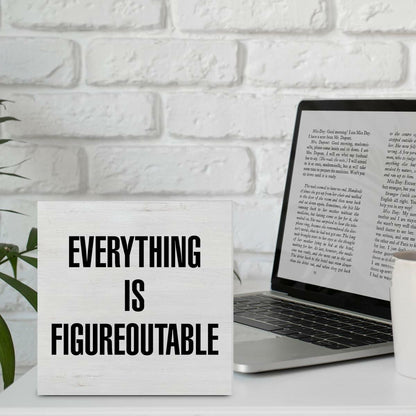 "Everything is Figureoutable" Wooden Desk Sign